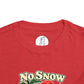 No Snow No Problem Toddler Tee