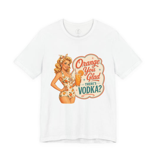 Retro Pinup -Orange You Glad There's Vodka? Unisex Tee
