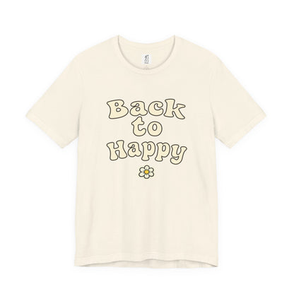 Back to Happy – Adult Unisex Tee