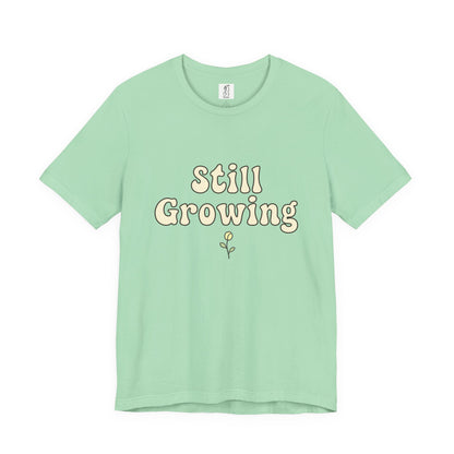 Still Growing – Adult Graphic Tee