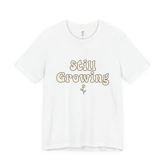 Still Growing – Adult Unisex Tee