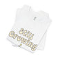 Still Growing – Adult Unisex Tee
