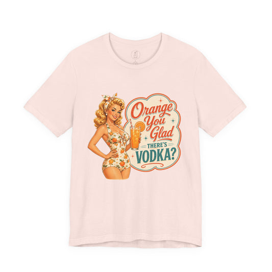 Retro Pinup -Orange You Glad There's Vodka? Unisex Tee