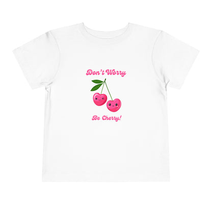 Don't Worry Be Cherry Toddler Short Sleeve Tee