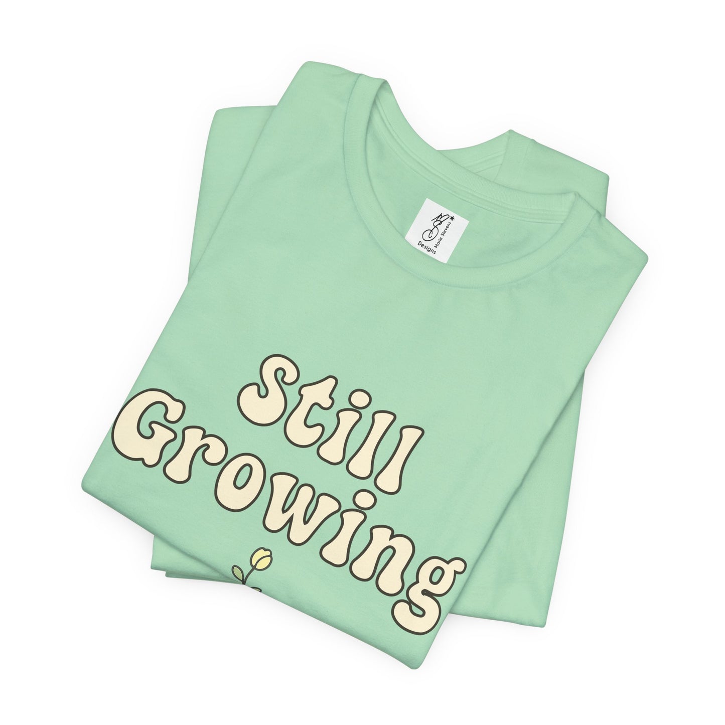 Still Growing – Adult Unisex Tee